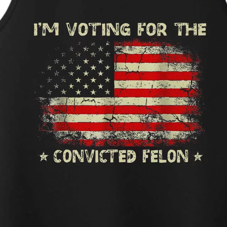 IM Voting For The Convicted Felon Funny Trump 2024 Performance Tank