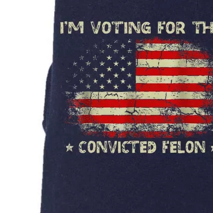 IM Voting For The Convicted Felon Funny Trump 2024 Doggie 3-End Fleece Hoodie