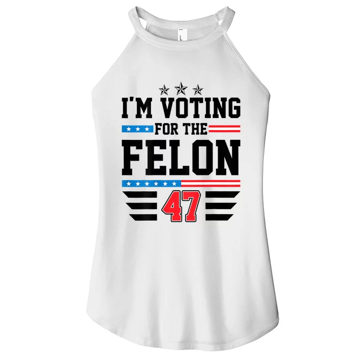 IM Voting For The Felon Vote Trump For President 2024 Women’s Perfect Tri Rocker Tank