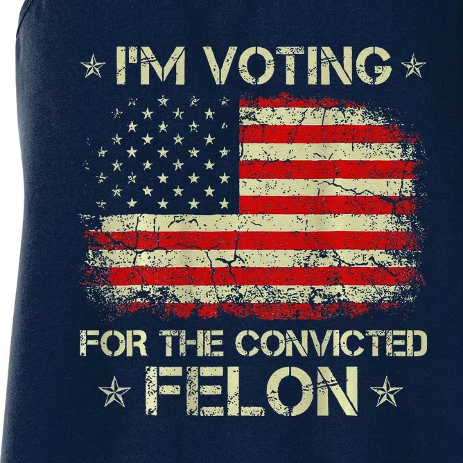 IM Voting For The Convicted Felon Funny Trump 2024 On Back Women's Racerback Tank