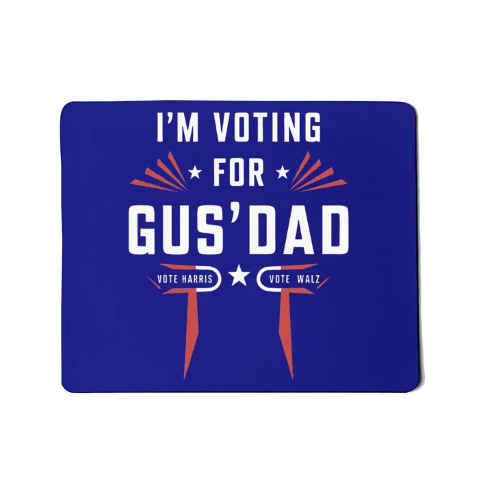 IM Voting For Gus Dad Harris Walz 2024 Mousepad