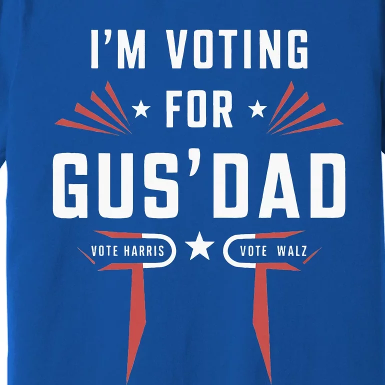 IM Voting For Gus Dad Harris Walz 2024 Premium T-Shirt