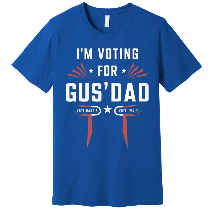 IM Voting For Gus Dad Harris Walz 2024 Premium T-Shirt