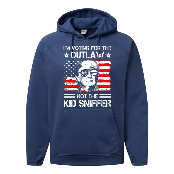 IM Voting For The Outlaw Not The Ki.D Sniffer Trump 2024 Performance Fleece Hoodie