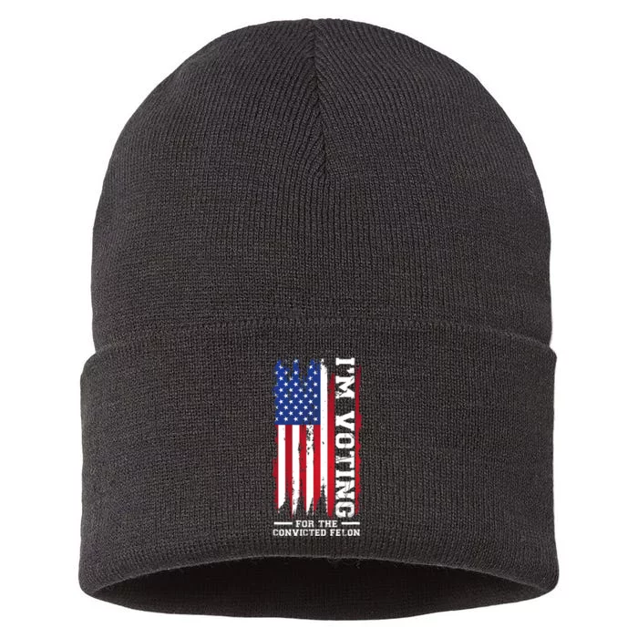 Im Voting For The Convicted Felon President Sustainable Knit Beanie