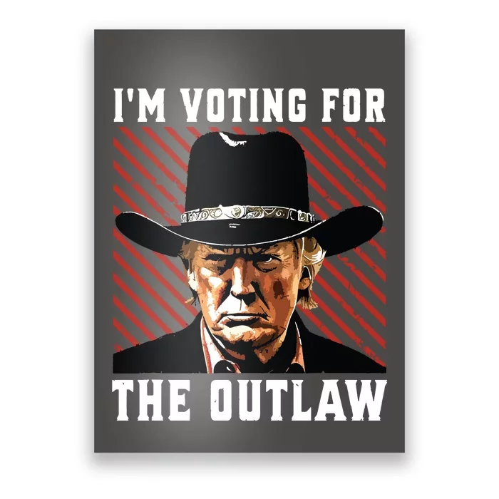 Im Voting For The Outlaw Wanted For President Trump 2024 Poster