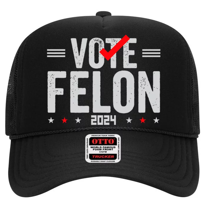 Im Voting For A Felon In 2024 Vote Felon 2024 High Crown Mesh Trucker Hat