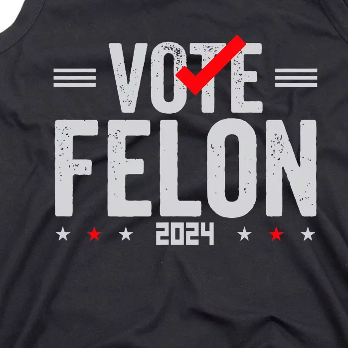 Im Voting For A Felon In 2024 Vote Felon 2024 Tank Top