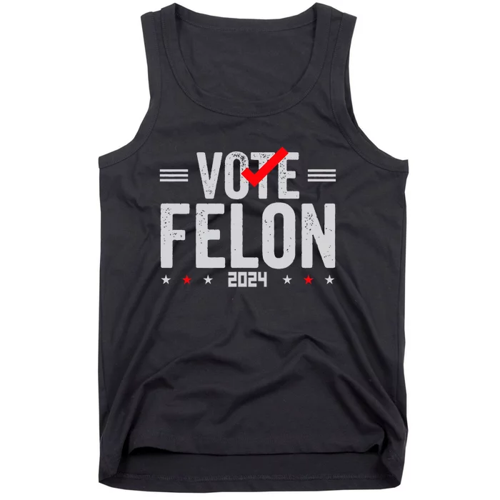 Im Voting For A Felon In 2024 Vote Felon 2024 Tank Top