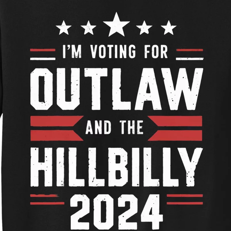 IM Voting For The Outlaw And The Hillbilly Tall Sweatshirt