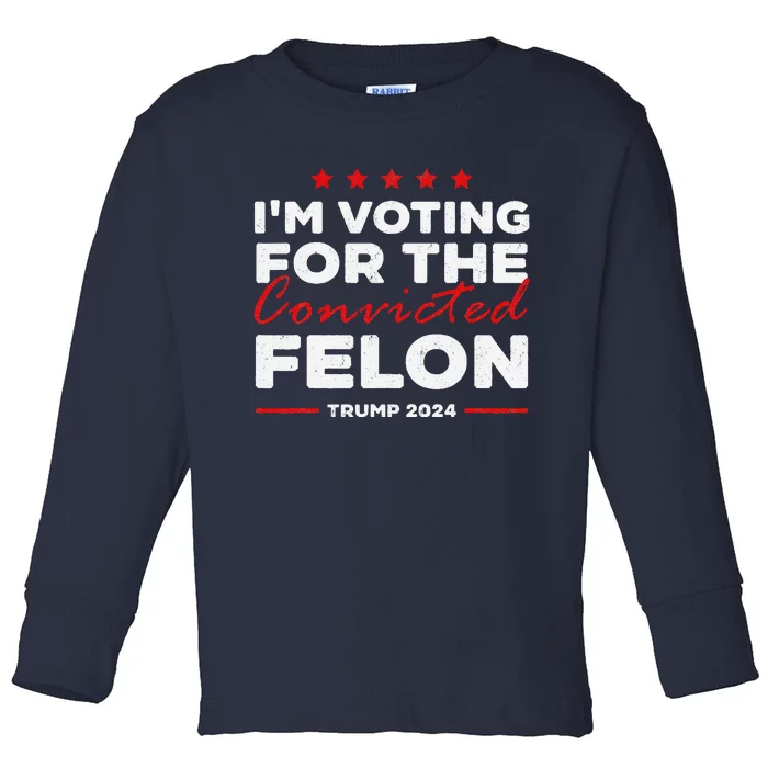 IM Voting For The Convicted Felon Trump Toddler Long Sleeve Shirt