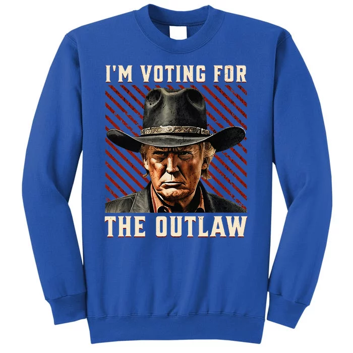 IM Voting For The Outlaw Wanted For President Trump 2024 Tall Sweatshirt