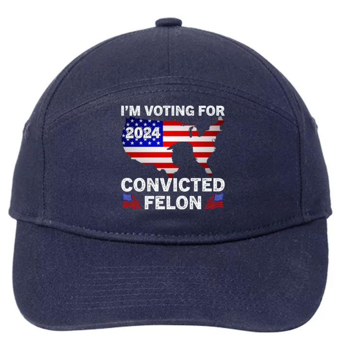 Im Voting For The Convicted Felon Trump 2024 7-Panel Snapback Hat