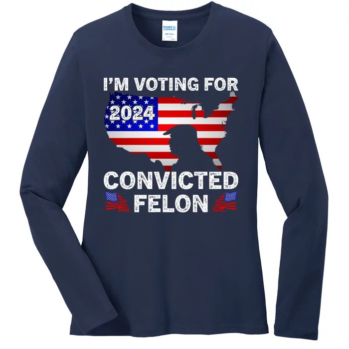 Im Voting For The Convicted Felon Trump 2024 Ladies Long Sleeve Shirt