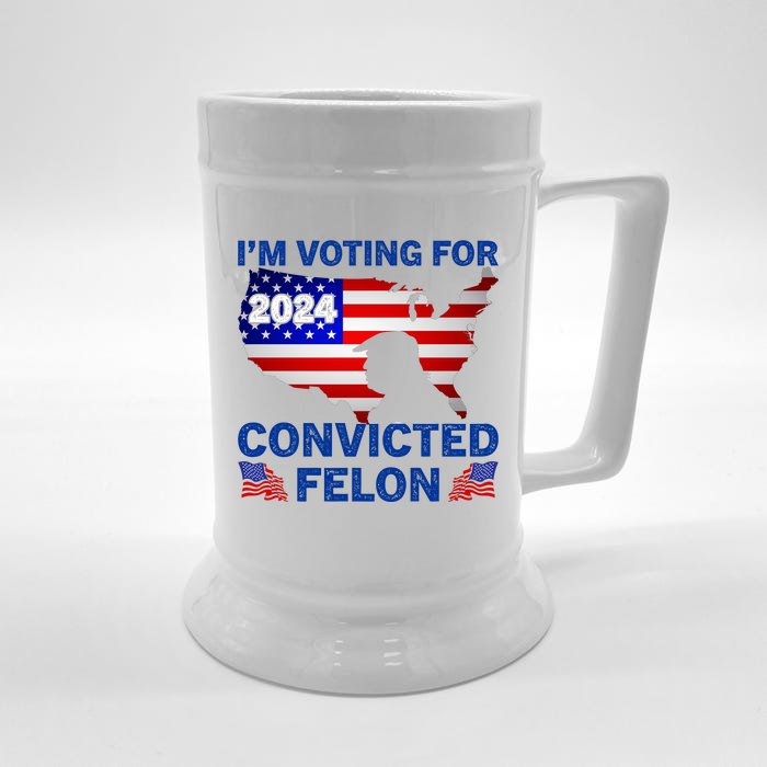 Im Voting For The Convicted Felon Trump 2024 Front & Back Beer Stein