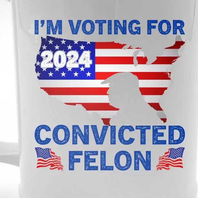 Im Voting For The Convicted Felon Trump 2024 Front & Back Beer Stein