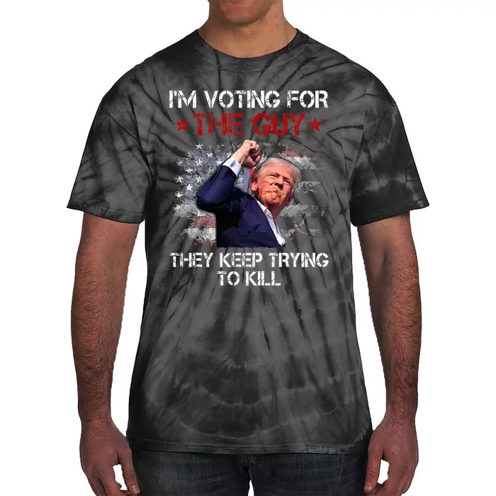 IM Voting For The Guy They Keep Trying To Kill 2024 Us Flag Tie-Dye T-Shirt