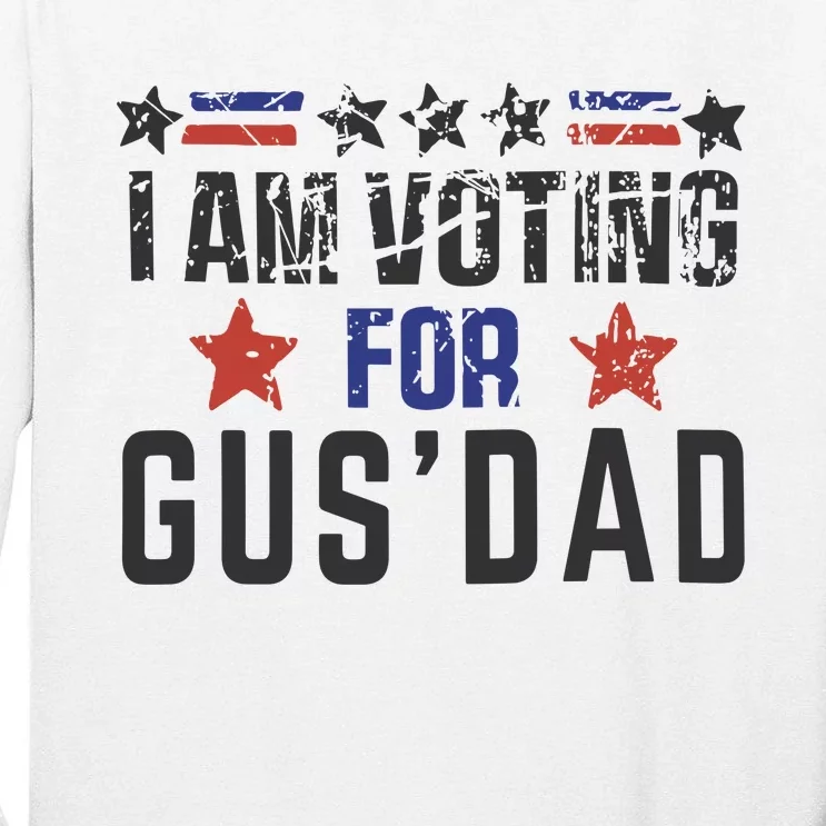 IM Voting For Gus Dad Gus Walz Tim Walz Tall Long Sleeve T-Shirt