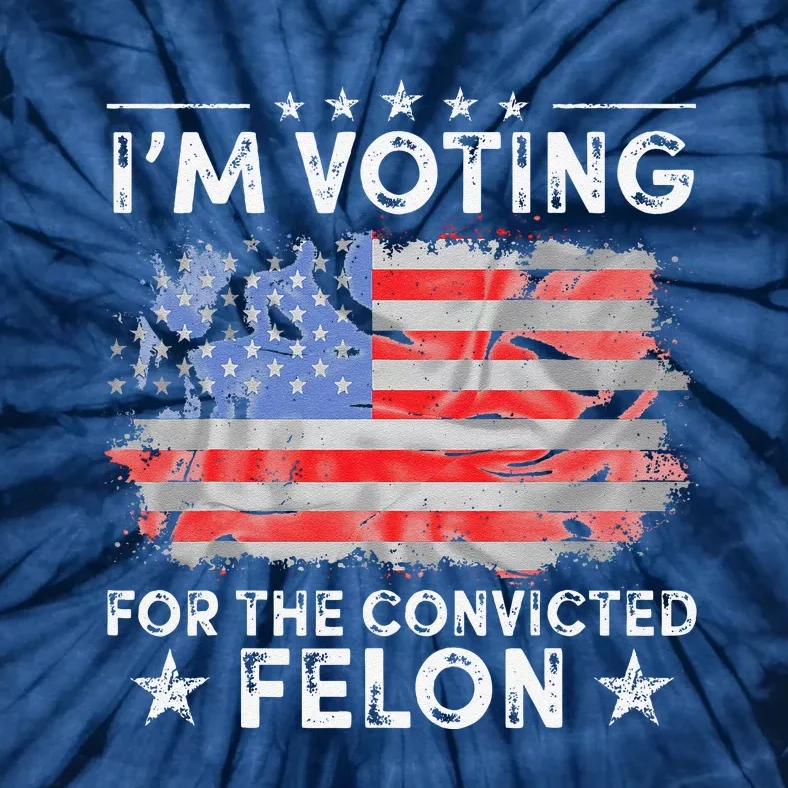 IM Voting For The Convicted Felon Funny Retro American Flag Tie-Dye T-Shirt