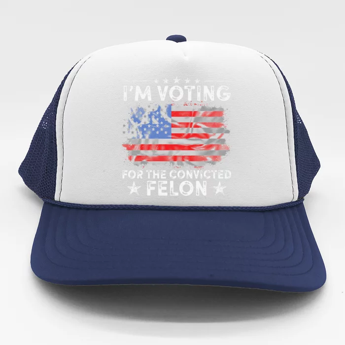 IM Voting For The Convicted Felon Funny Retro American Flag Trucker Hat