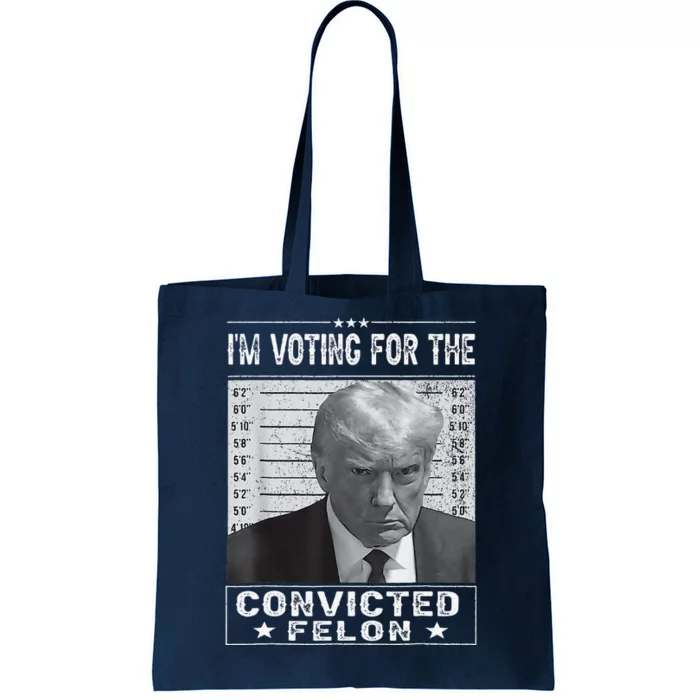 IM Voting For The Convicted Felon Trump Mugshot Pro Trump Tote Bag