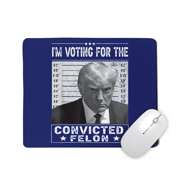 IM Voting For The Convicted Felon Trump Mugshot Pro Trump Mousepad