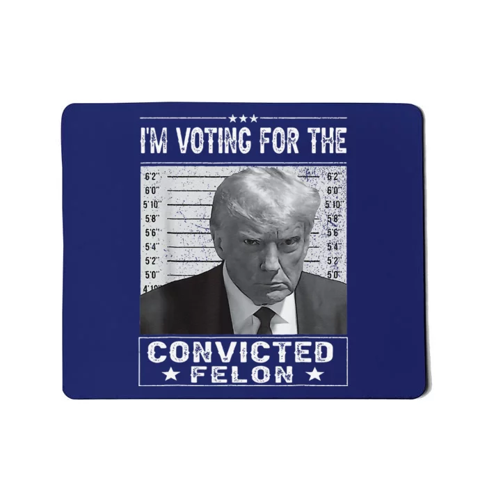 IM Voting For The Convicted Felon Trump Mugshot Pro Trump Mousepad