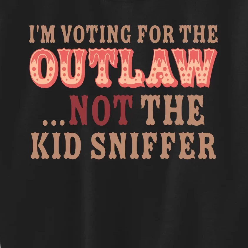 Im Voting For The Outlaw Not The Sniffer Funny Political Kids Sweatshirt