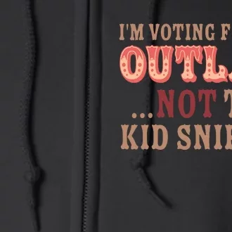 Im Voting For The Outlaw Not The Sniffer Funny Political Full Zip Hoodie