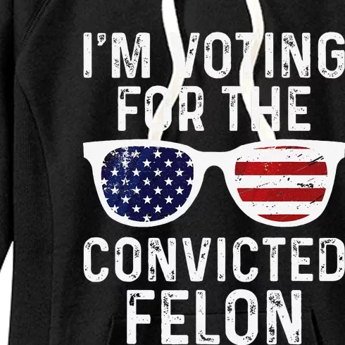 IM Voting For The Convicted Felon Women's Fleece Hoodie