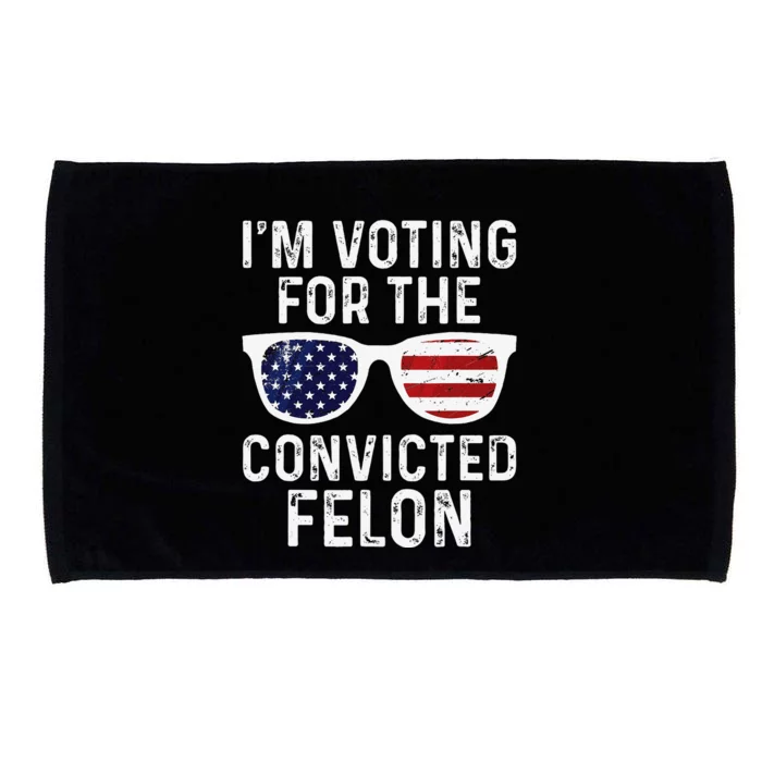 IM Voting For The Convicted Felon Microfiber Hand Towel