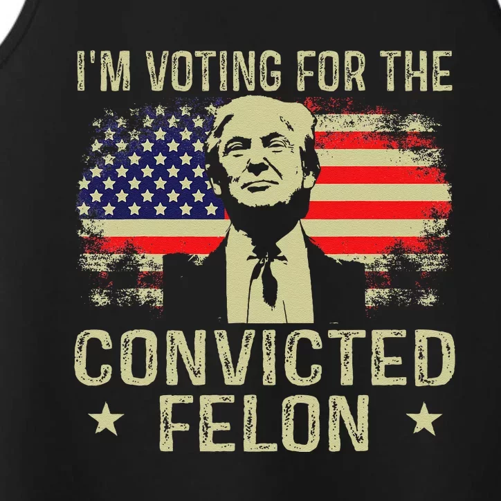 IM Voting For The Convicted Felon Performance Tank