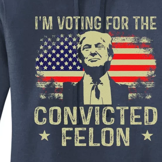 IM Voting For The Convicted Felon Women's Pullover Hoodie