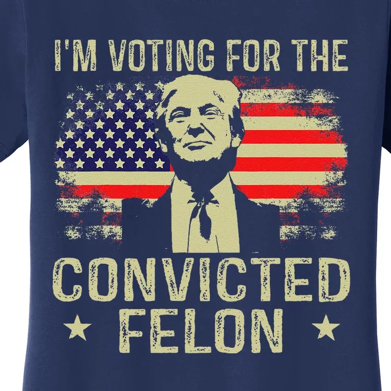 IM Voting For The Convicted Felon Women's T-Shirt