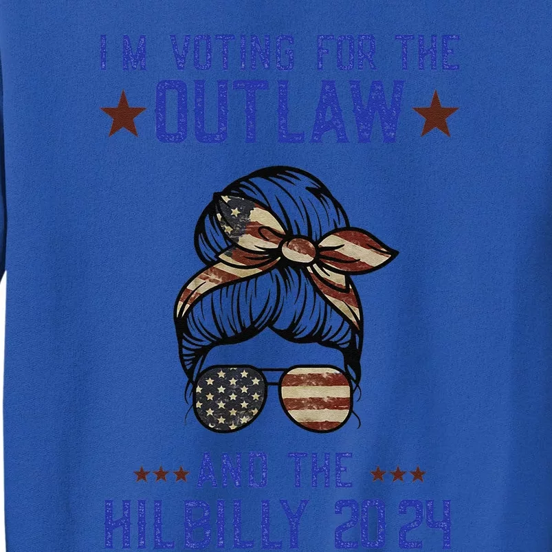 IM Voting For The Outlaw And The Hillbilly 2024 Tall Sweatshirt