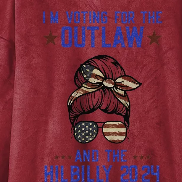 IM Voting For The Outlaw And The Hillbilly 2024 Hooded Wearable Blanket