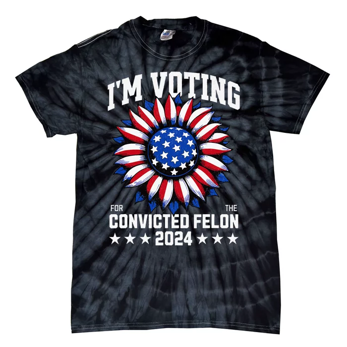 IM Voting For A Felon In 2024 Tie-Dye T-Shirt