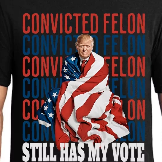 IM Voting For The Convicted Felon He Still Has My Vote Pajama Set