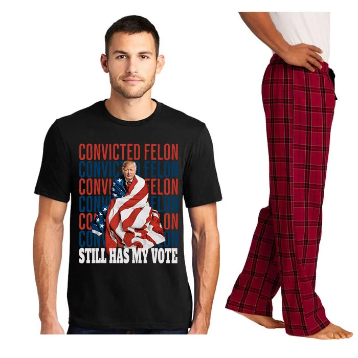 IM Voting For The Convicted Felon He Still Has My Vote Pajama Set