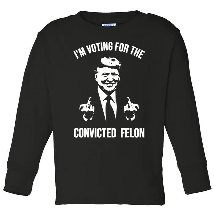 Im Voting For The Convicted Felon Trump Toddler Long Sleeve Shirt