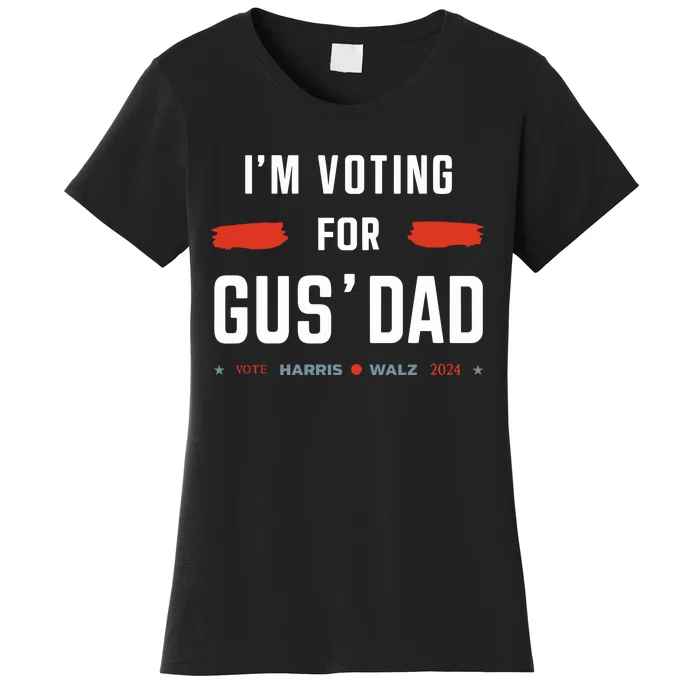 IM Voting For Gus Dad Vote Harris Walz 2024 Women's T-Shirt