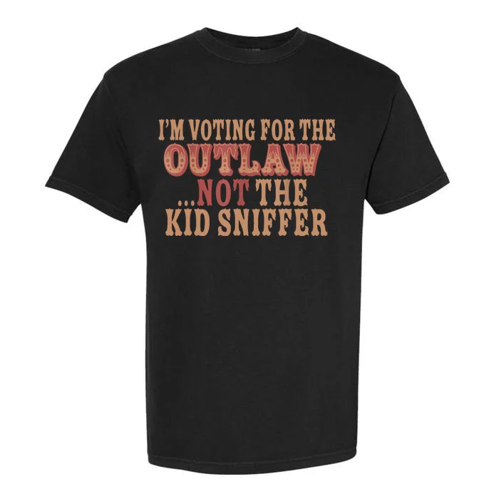 Im Voting For The Outlaw Not The Sniffer Garment-Dyed Heavyweight T-Shirt