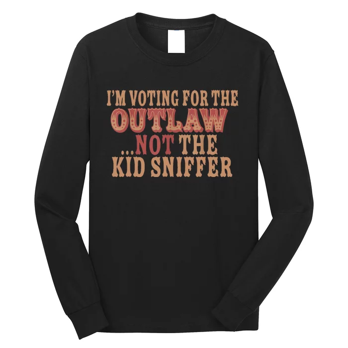 Im Voting For The Outlaw Not The Sniffer Long Sleeve Shirt