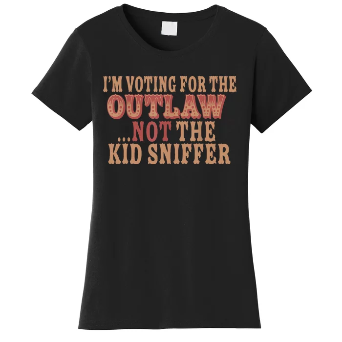 Im Voting For The Outlaw Not The Sniffer Women's T-Shirt