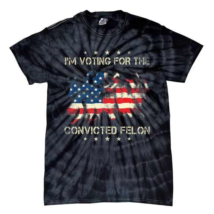 IM Voting For The Convicted Felon American Flag Tie-Dye T-Shirt