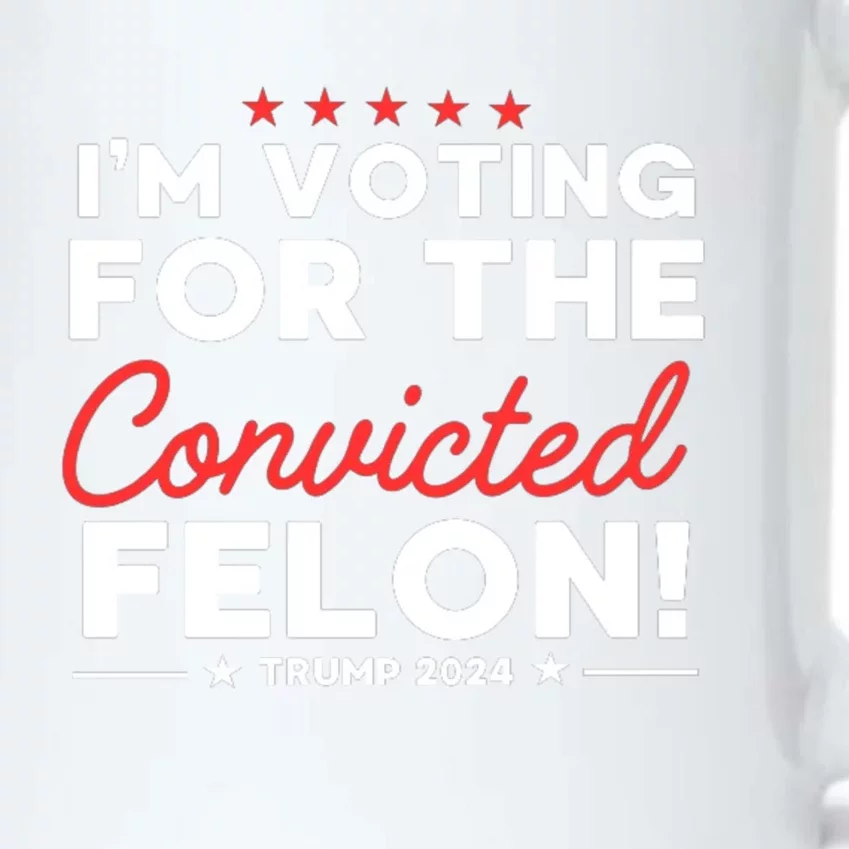 IM Voting For The Convicted Felon Funny Trump 2024 Election Cute Gift Black Color Changing Mug