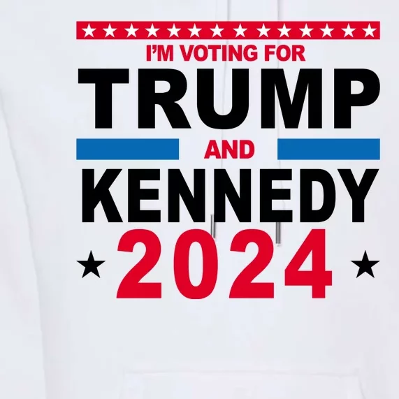 Im Voting For Trump And Kennedy 2024 Election Premium Hoodie