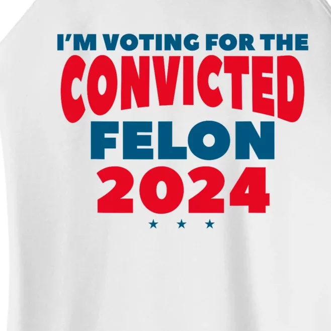 Im Voting For The Convicted Felon Trump 2024 Trump 2024 Convicted Felon Women’s Perfect Tri Rocker Tank