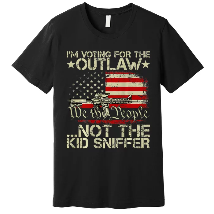 IM Voting For The Outlaw Not The Sniffer Premium T-Shirt