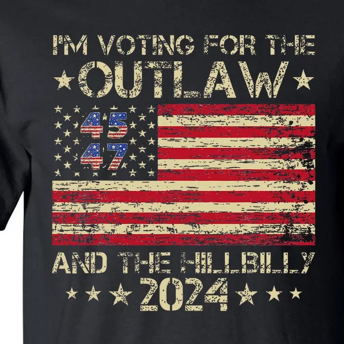 IM Voting For The Outlaw And The Hillbilly Trump Vance 2024 Tall T-Shirt